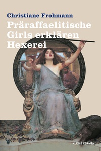 Abbildung von: Präraffaelitische Girls erklären Hexerei - Frohmann