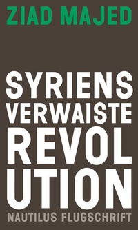 Abbildung von: Syriens verwaiste Revolution - Edition Nautilus