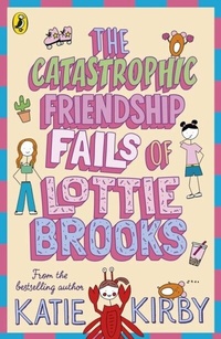 Abbildung von: The Catastrophic Friendship Fails of Lottie Brooks - Puffin