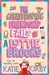 Abbildung von: The Catastrophic Friendship Fails of Lottie Brooks - Puffin