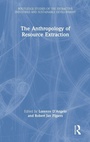 Cover: The Anthropology of Resource Extraction - Routledge