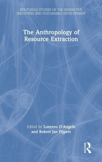 Enlarge image Cover: The Anthropology of Resource Extraction - Routledge