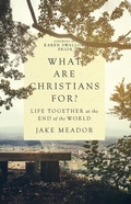 Cover: What Are Christians For? - Life Together at the End of the World - Inter-Varsity Press,US