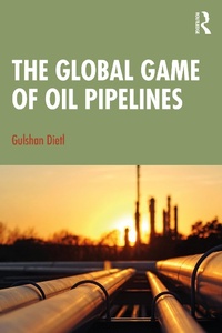 Abbildung von: The Global Game of Oil Pipelines - Routledge India