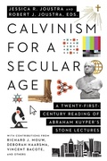 Cover: Calvinism for a Secular Age - A Twenty-First-Century Reading of Abraham Kuyper`s Stone Lectures - IVP Academic
