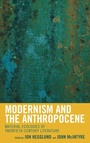 Cover: Modernism and the Anthropocene - Lexington Books