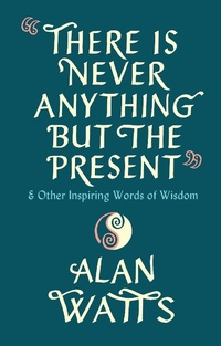 Enlarge image Cover: There Is Never Anything But The Present - Ebury Digital