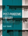 Cover: The Post-Pandemic Library Handbook - Rowman & Littlefield Publishers
