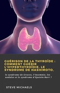 Cover: Gu&eacute;rison de la thyro&iuml;de : Comment gu&eacute;rir l'hyperthyro&iuml;die, le syndrome de Hashimoto, (Hiddenstuff Entertainment) - Hiddenstuff Entertainment
