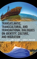 Cover: Transatlantic, Transcultural, and Transnational Dialogues on Identity, Culture, and Migration - Lexington Books