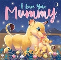 Cover: I Love You, Mummy - Igloo Books Ltd