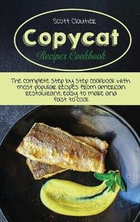 Enlarge image Cover: Copycat Recipes Cookbook - Scott Cloutier