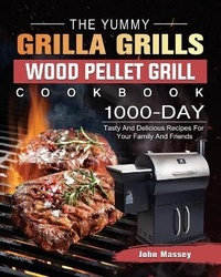 Abbildung von: The Yummy Grilla Grills Wood Pellet Grill Cookbook - John Massey