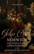 Cover: John Cruso of Norwich and Anglo-Dutch Literary Identity in the Seventeenth Century - D.S. Brewer