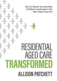 Abbildung von: Residential Aged Care Transformed - The Leadership Place