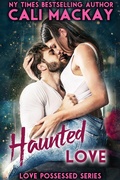 Cover: Haunted Love (Love Possessed Series, #1) - Cali MacKay