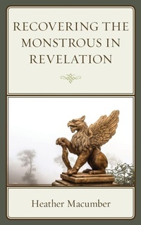 Enlarge image Cover: Recovering the Monstrous in Revelation - Lexington Books/Fortress Academic