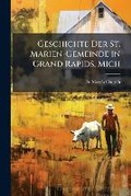 Cover: Geschichte Der St. Marien-Gemeinde in Grand Rapids, Mich - Nabu Press
