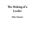 Cover: The Making of a Leader - Mike Schmitz