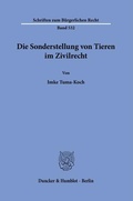 Abbildung von: Die Sonderstellung von Tieren im Zivilrecht. - Duncker & Humblot
