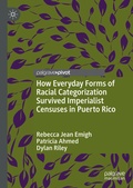 Cover: How Everyday Forms of Racial Categorization Survived Imperialist Censuses in Puerto Rico - Palgrave Macmillan
