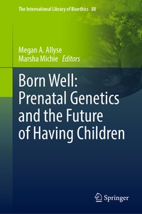 Abbildung von: Born Well: Prenatal Genetics and the Future of Having Children - Springer