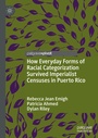 Cover: How Everyday Forms of Racial Categorization Survived Imperialist Censuses in Puerto Rico - Palgrave Macmillan