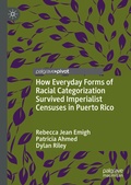 Cover: How Everyday Forms of Racial Categorization Survived Imperialist Censuses in Puerto Rico - Palgrave Macmillan