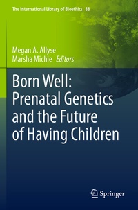 Abbildung von: Born Well: Prenatal Genetics and the Future of Having Children - Springer