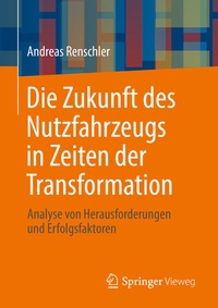 Abbildung von: Die Zukunft des Nutzfahrzeugs in Zeiten der Transformation - Springer Vieweg