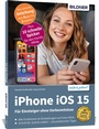 Cover: Apple iPhone mit iOS 15 - Für Einsteiger ohne Vorkenntnisse - BILDNER Verlag