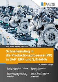 Abbildung von: Schnelleinstieg in die Produktionsprozesse (PP) in SAP ERP und S/4HANA - Espresso Tutorials