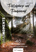 Cover: Fichtelgebirge und Frankenwald - HeimatMomente - 360&deg; medien