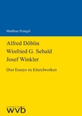 Cover: Alfred D&ouml;blin - Winfried G. Sebald - Josef Winkler - wvb Wissenschaftlicher Verlag Berlin