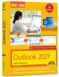 Abbildung von: Outlook 2021 Bild für Bild erklärt. Komplett in Farbe. Outlook Grundlagen Schritt für Schritt - Markt + Technik