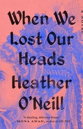 Cover: When We Lost Our Heads - Riverhead Books