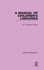 Cover: A Manual of Children's Libraries - Routledge