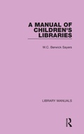Cover: A Manual of Children's Libraries - Routledge