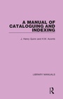 Cover: A Manual of Cataloguing and Indexing - Routledge