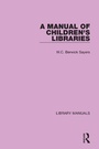 Cover: A Manual of Children's Libraries - Routledge