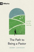 Cover: The Path to Being a Pastor - Crossway