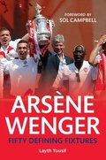 Cover: Arsene Wenger Fifty Defining Fixtures - Amberley Publishing