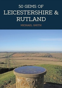 Abbildung von: 50 Gems of Leicestershire & Rutland - Amberley Publishing