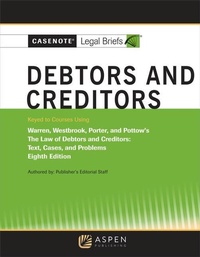 Abbildung von: Casenote Legal Briefs for Debtors and Creditors, Keyed to Warren, Westbrook, Porter, and Pottow - Aspen Publishing