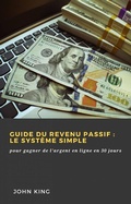 Cover: Guide du revenu passif: le syst&egrave;me simple (Hiddenstuff Entertainment) - Hiddenstuff Entertainment