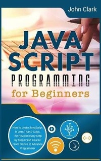 Enlarge image Cover: JavaScript Programming for Beginners - John Clark