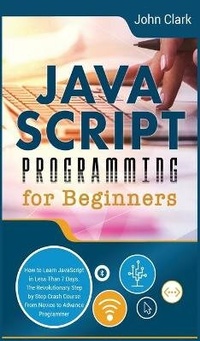 Enlarge image Cover: JavaScript Programming for Beginners - John Clark
