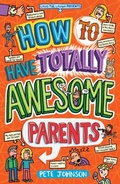 Cover: How to Have Totally Awesome Parents - Award Publications Ltd