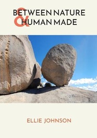 Enlarge image Cover: Between Nature and Human Made - Ellie Johnson