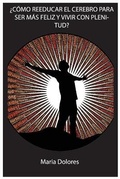 Cover: ?Como Reeducar El Cerebro Para Ser Mas Feliz Y Vivir Con Plenitud? - James Farrel Publy Agent